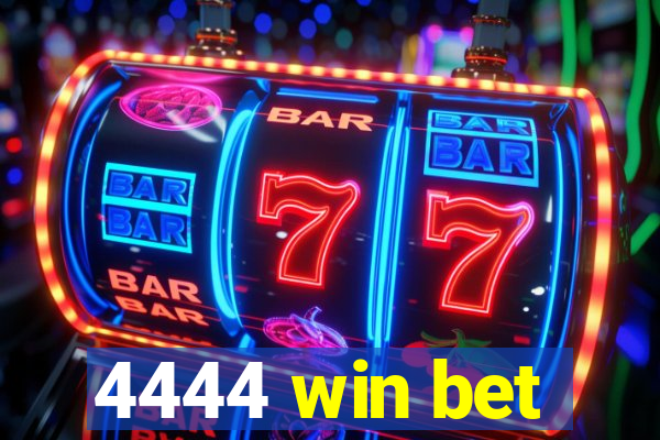 4444 win bet